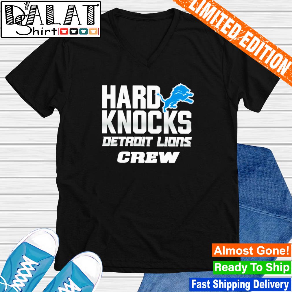 Hard Knocks Detroit Lions Crew shirt, hoodie, sweater, long sleeve and tank  top