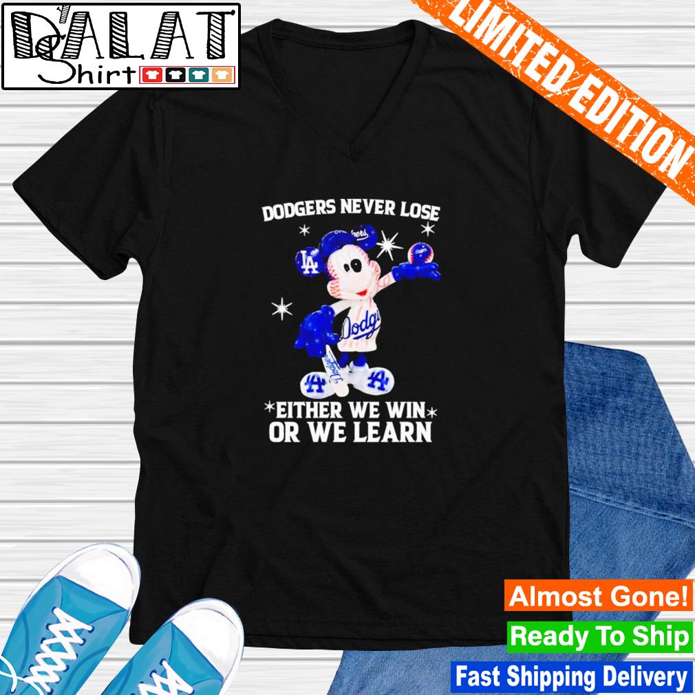 Mickey Mouse Los Angeles Dodgers Never Lose Either We Win Or We Learn Shirt  - Limotees