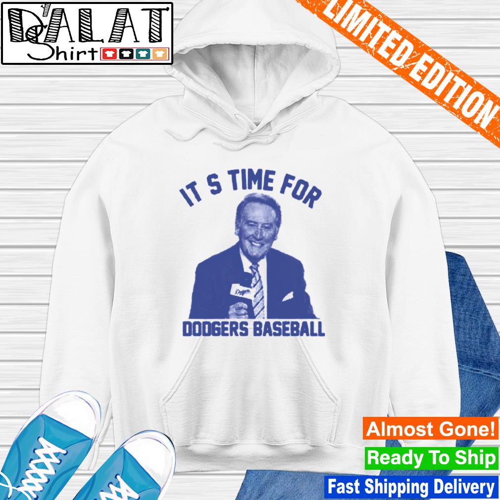 It's Time For Dodgers Baseball Vin Scully Shirt, hoodie, sweater