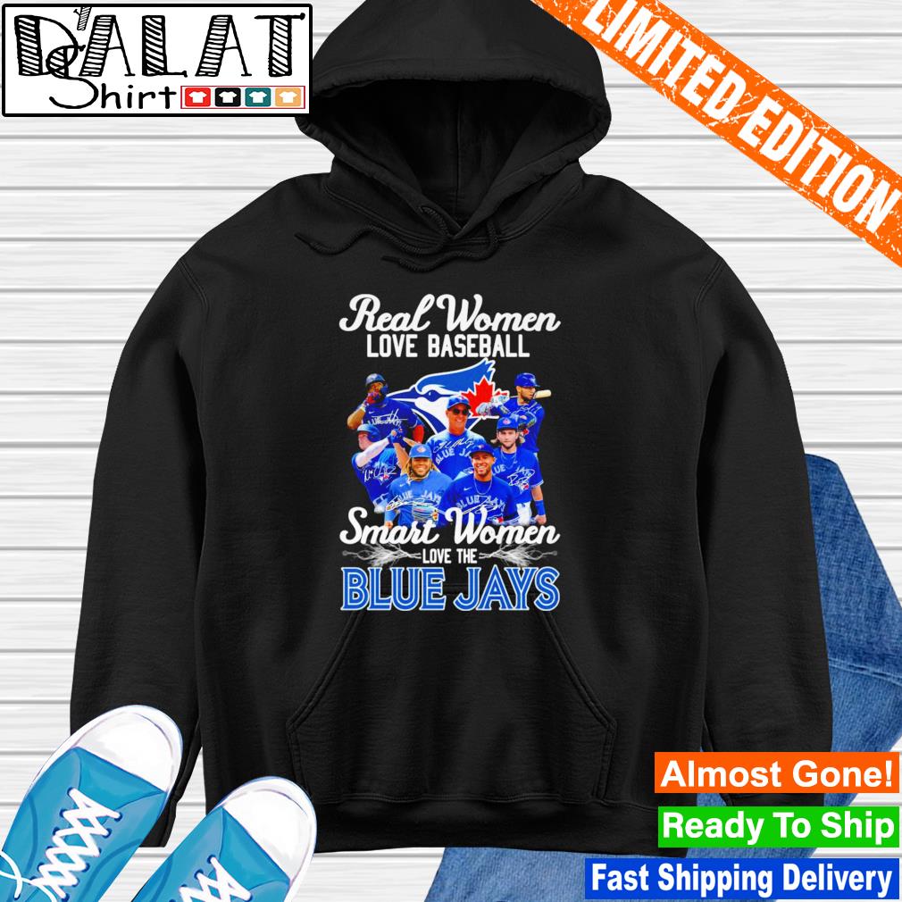 Real women love football smart women love the Blue Jays shirt, hoodie,  sweater, long sleeve and tank top