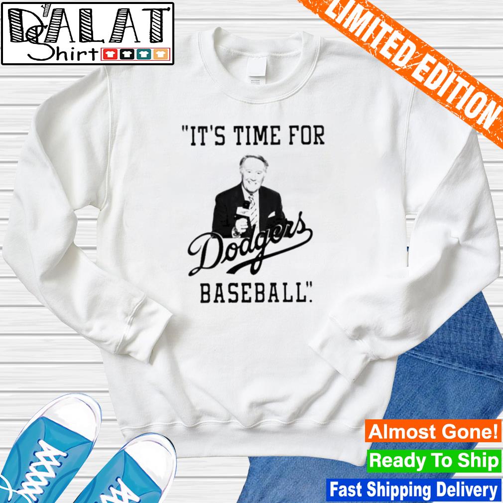 It's Time For Dodgers Baseball Vin Scully shirt, hoodie, sweater