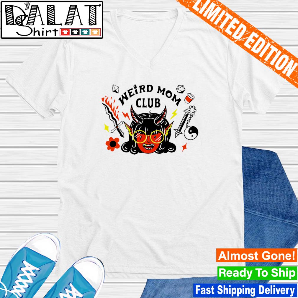 weird mom club t shirt