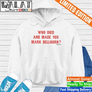 Who Died And Made You Mark Bellhorn shirt, hoodie, sweater, long