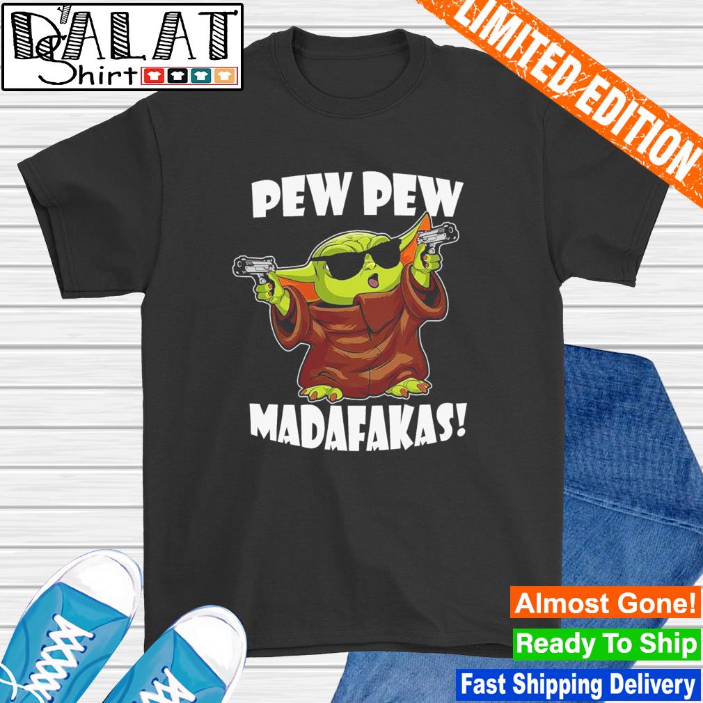 https://images.dalatshirt.com/2022/09/baby-yoda-gun-pew-pew-madafakas-shirt-Shirt.jpg