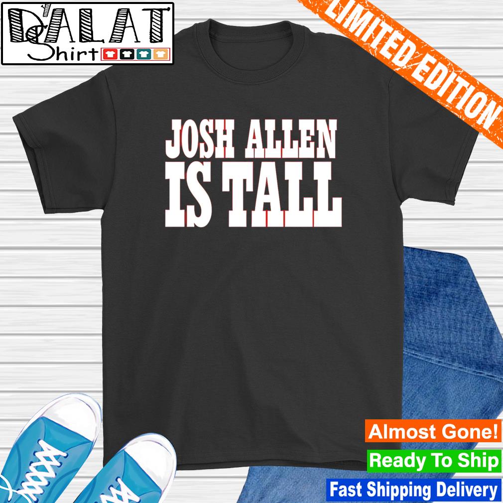 Buffalo Bill Josh Allen is Tall shirt - Dalatshirt