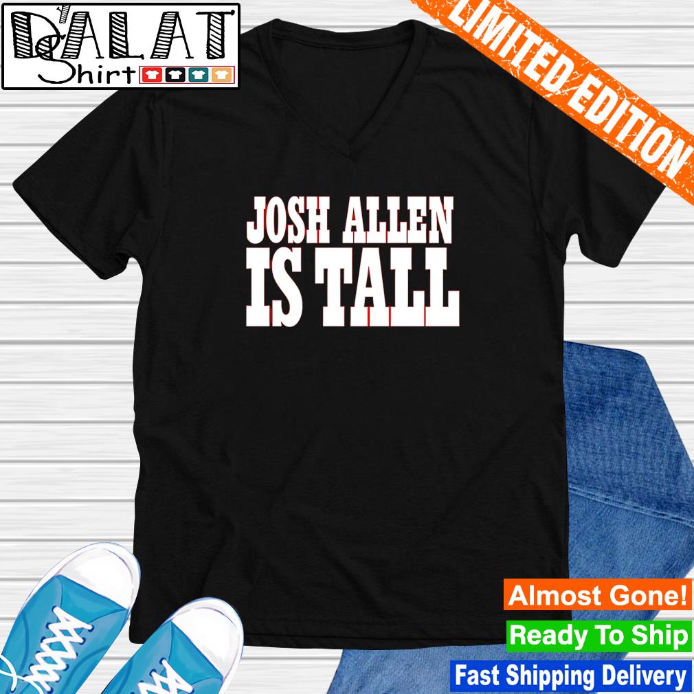 Buffalo Bill Josh Allen is Tall shirt - Dalatshirt