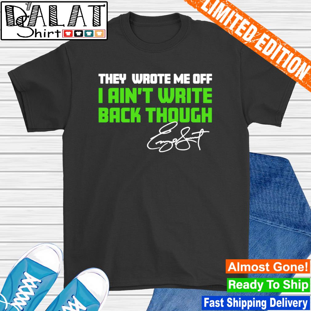 Geno Smith they wrote me off I ain't write back though signature 2022 T-shirt,  hoodie, sweater, long sleeve and tank top