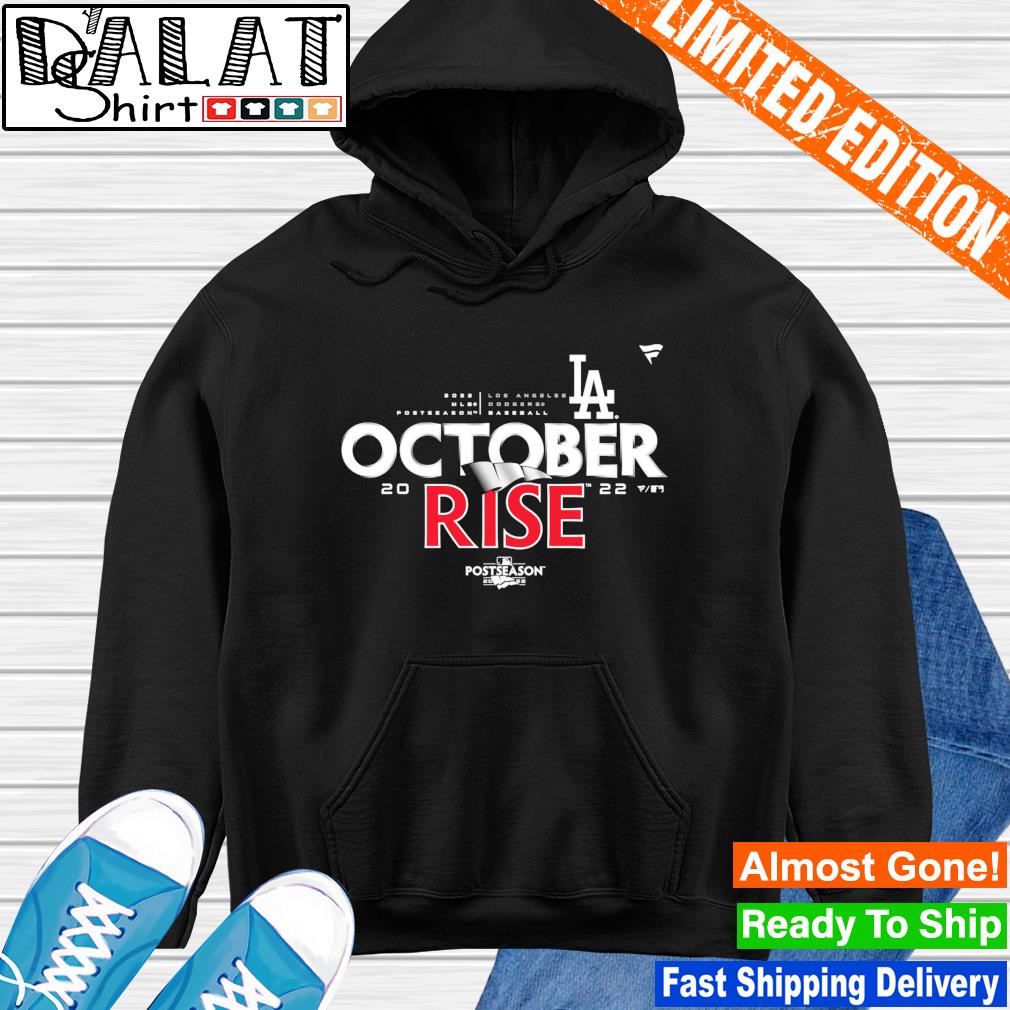 Official Los angeles dodgers october 2022 rise postseason shirt, hoodie,  sweater, long sleeve and tank top