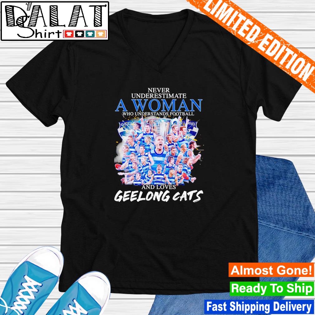 Never underestimate a Woman who understands football and loves Geelong Cats  shirt, hoodie, sweater, long sleeve and tank top