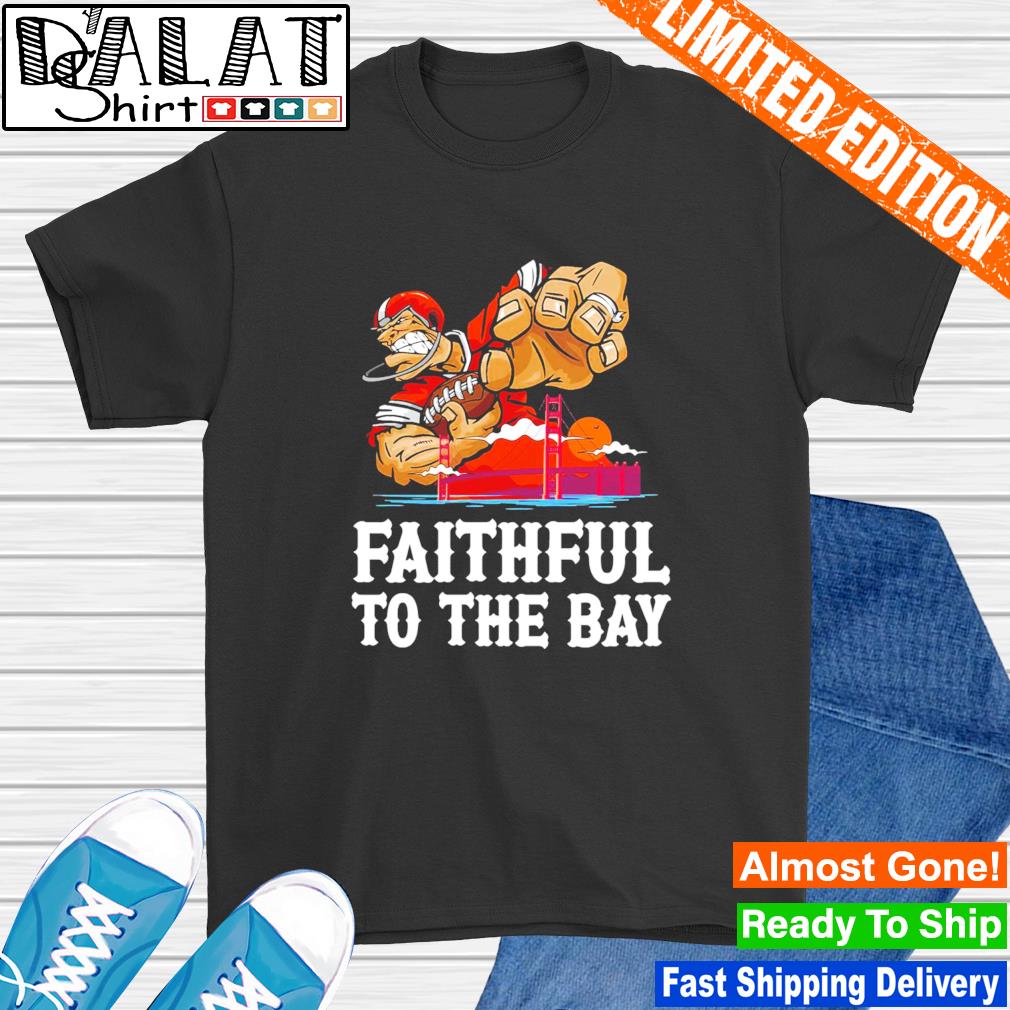 San Francisco 49ers faithful to the bay shirt - Dalatshirt