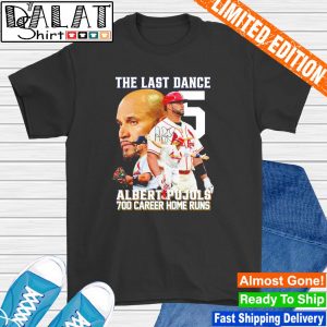 The Last Dance Albert Pujols 700 Career Home Runs Signature Shirt