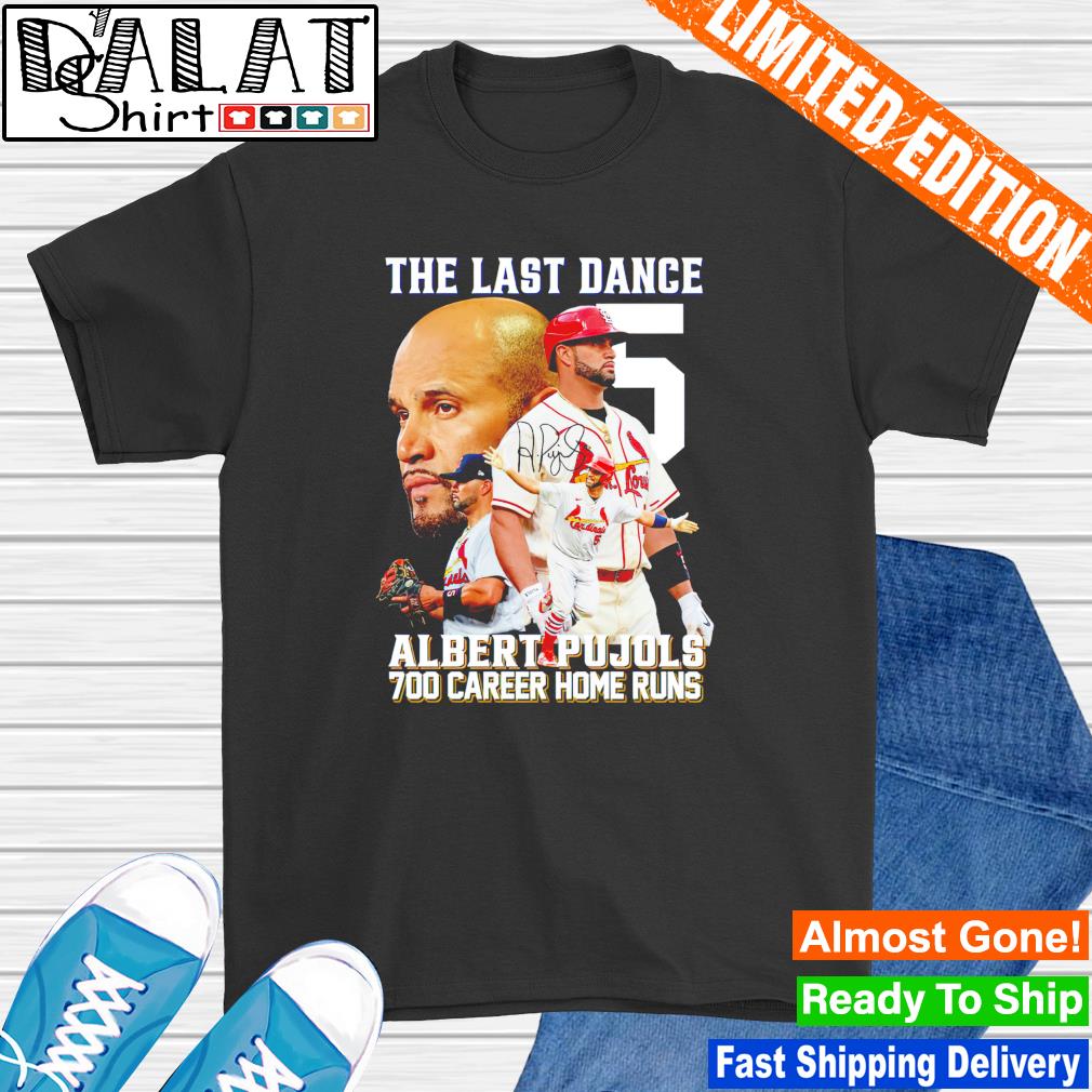 The Last Dance Albert Pujols 700 Career Home Run Shirt - Guineashirt  Premium ™ LLC