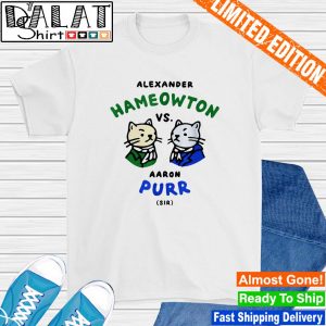Alexander hameowton vs aaron purr cat shirt