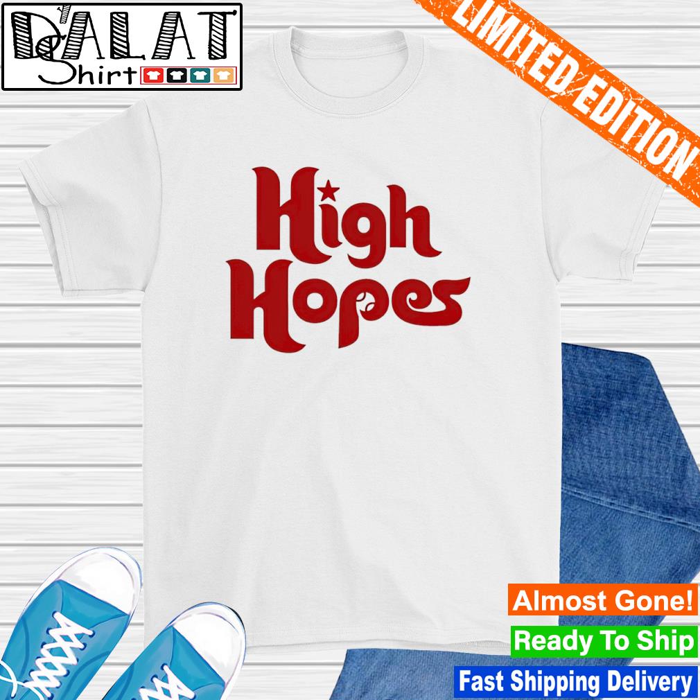 High Hopes Philadelphia Phillies shirt - Dalatshirt