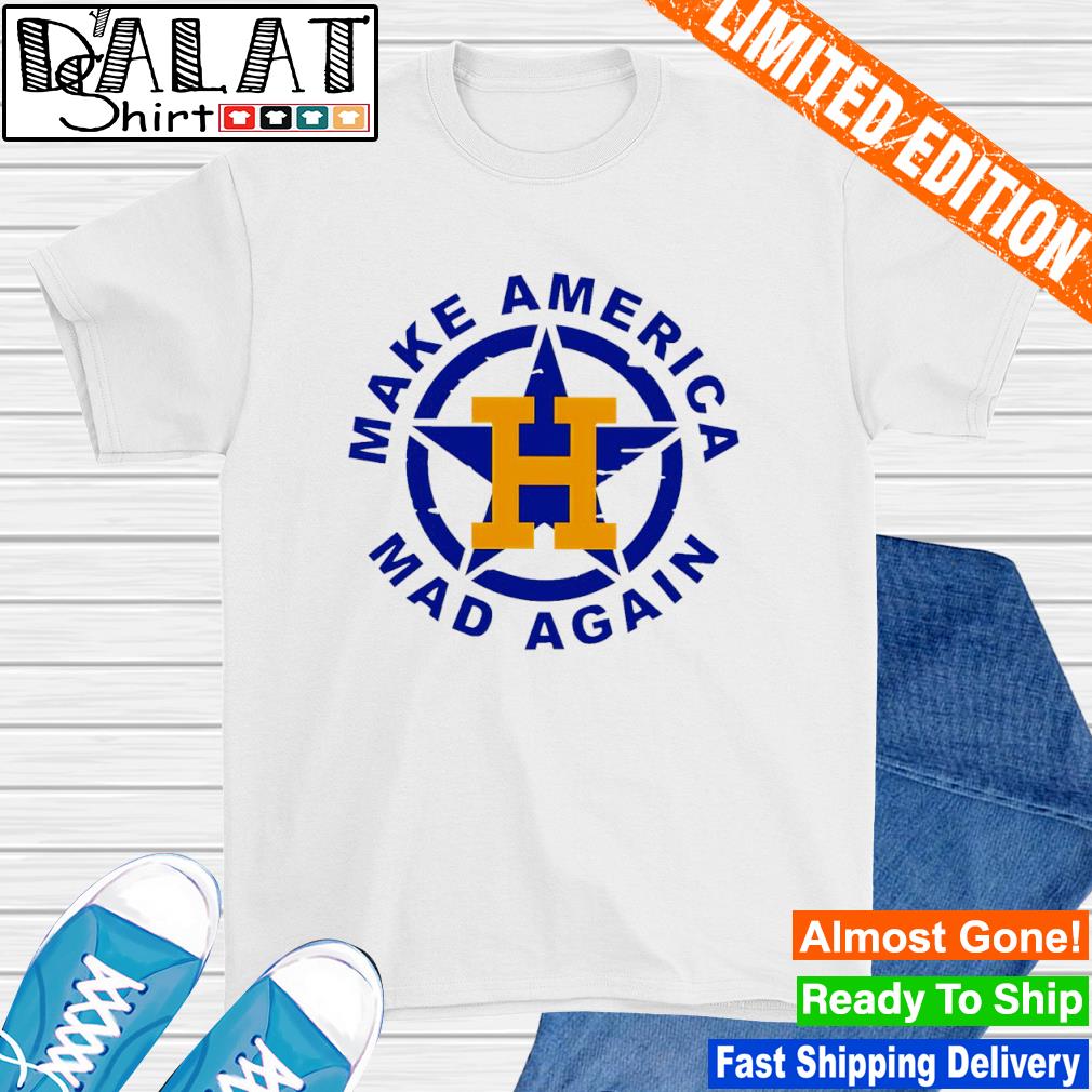 Houston Astros make America mad again shirt - Dalatshirt