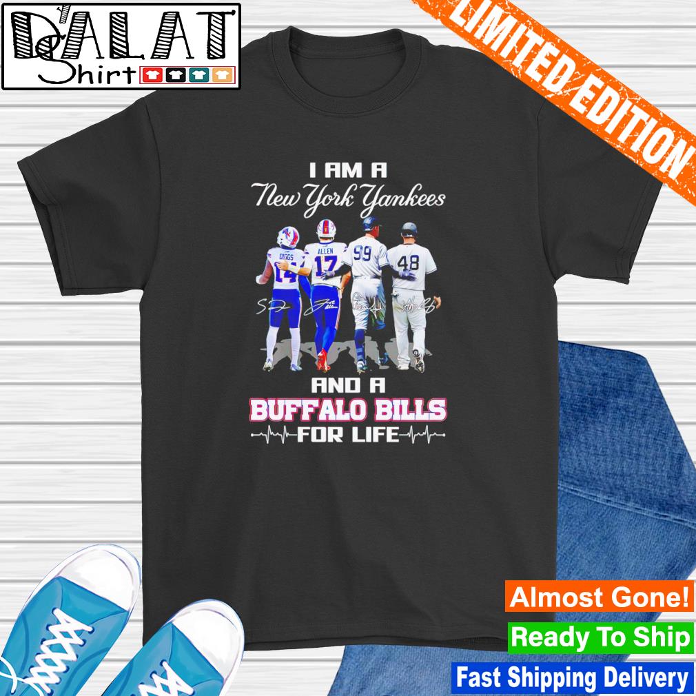 I am a New York Yankees and Buffalo Bills for life signatures shirt -  Dalatshirt