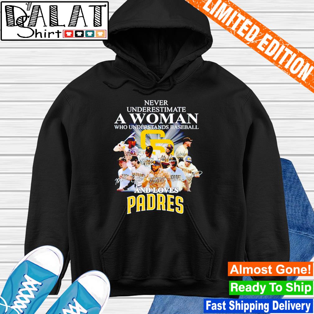 Official never Underestimate A Woman Who Understands Baseball And Loves  Padres T Shirt, hoodie, sweater, long sleeve and tank top