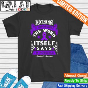 Nothing is impossible the word itself says i'm possible shirt