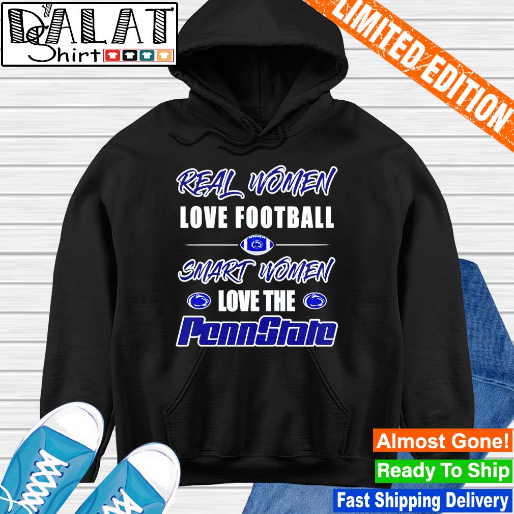 Real women love Football smart women love the nittany lions penn state shirt,  hoodie, sweater, long sleeve and tank top