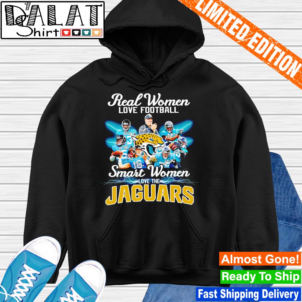 Real women love football smart women love the Jacksonville Jaguars Shirt,  hoodie, sweater, long sleeve and tank top