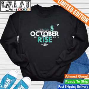 Seattle Mariners The October Rise 2022 Postseason T Shirt, hoodie, sweater,  long sleeve and tank top
