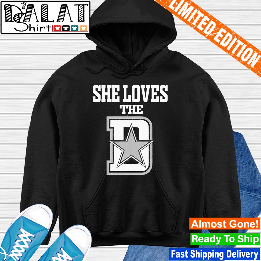 Premium She Loves The Dallas D Dallas Cowboys shirt, hoodie