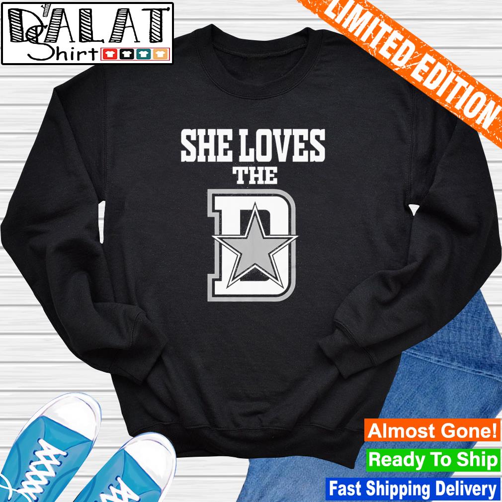 Premium She Loves The Dallas D Dallas Cowboys shirt, hoodie, sweater, long  sleeve and tank top