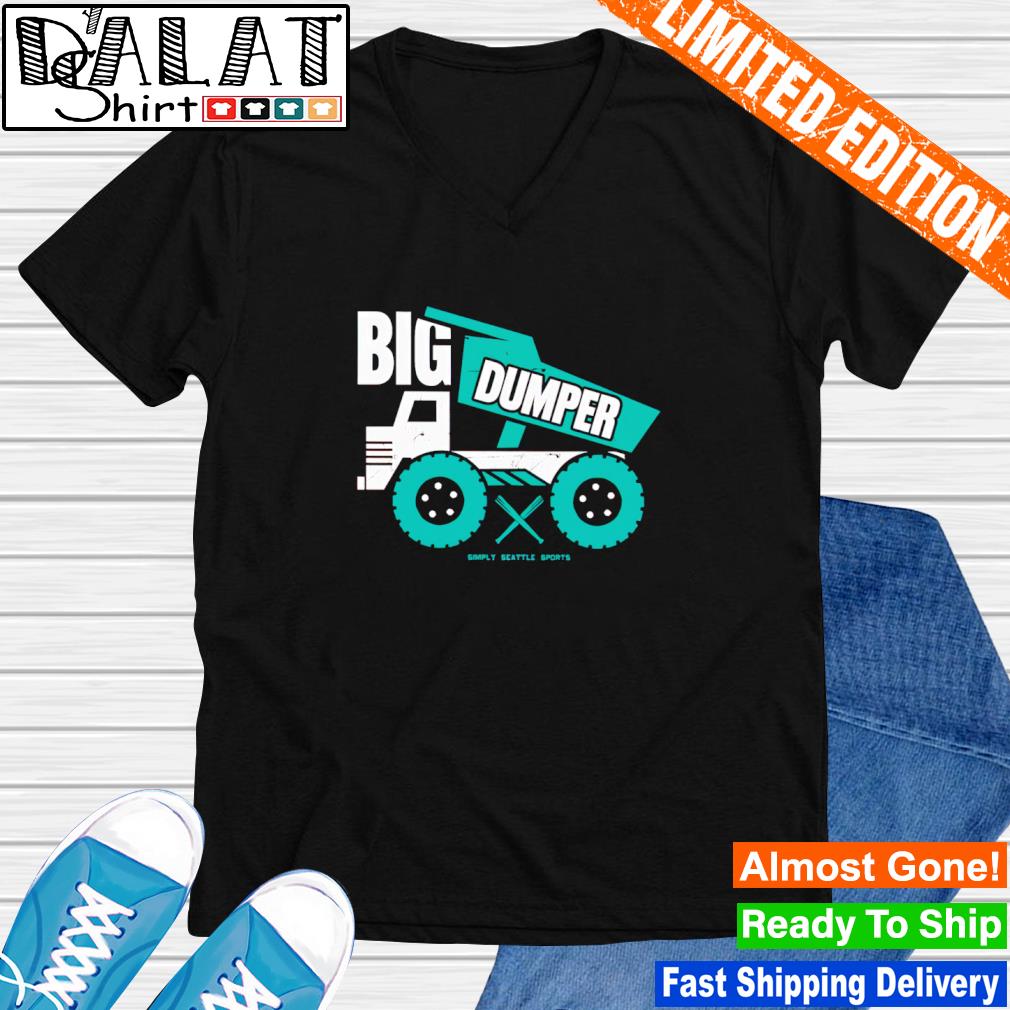 FREE shipping Seattle Mariners Big Dumper shirt, Unisex tee, hoodie,  sweater, v-neck and tank top