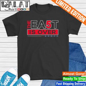 The ea5t is over shirt