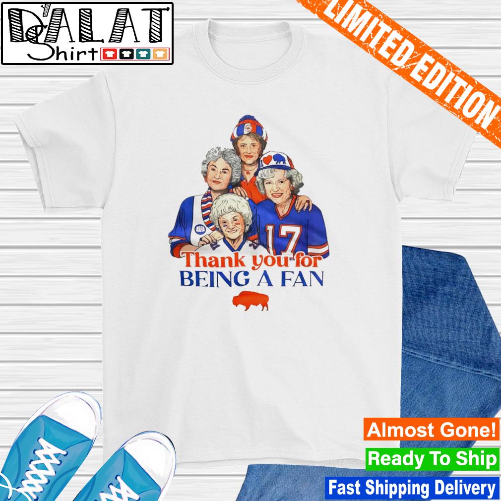 The Golden Girls Thank You For Being A Fan Buffalo Bills Shirt