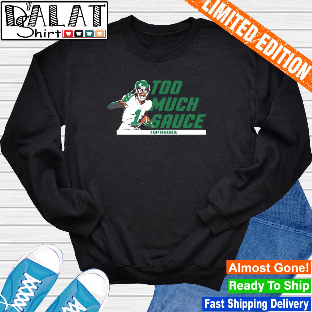 Ahmad Sauce Gardner Too much sauce shirt, hoodie, sweater, long sleeve and  tank top