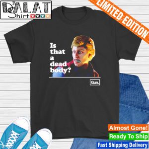 Chadwut is that a dead body shirt