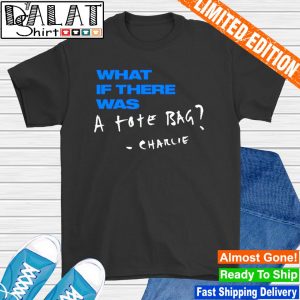 Charlieputh what if there was a charlie shirt