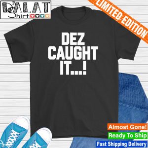 Dez Caught It Dez Bryant Steve 9 T-Shirt - KitOmega