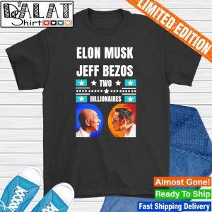 Elon Musk Jeff Bezos Two Billionaires shirt