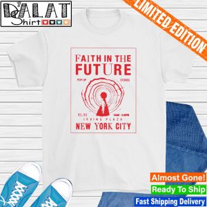 Faith in the future irving plaza New York City shirt