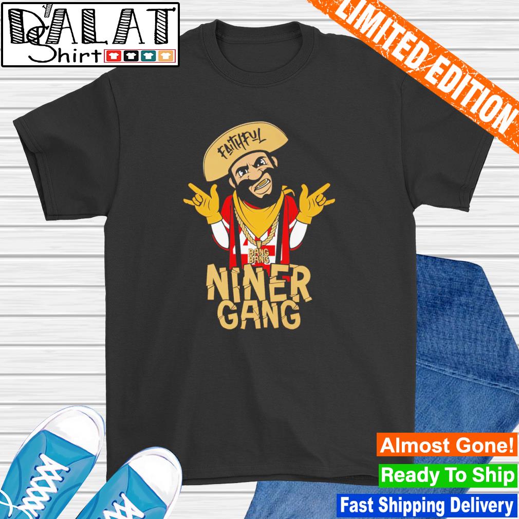 TrendyLocas, Shirts, Faithful Niner Gang Bang Bang Niner Gang San  Francisco Black Unisex T Shirt