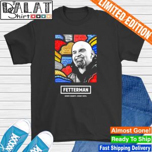 Fetterman Every County Every Vote shirt