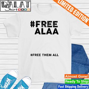 Free Alaa Free Them All shirt