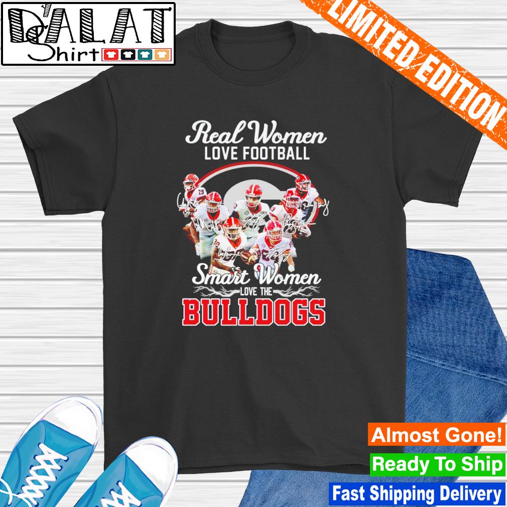 Georgia Football Shirt Real Women Love Football Smart Women Love The  Bulldogs Gift - Personalized Gifts: Family, Sports, Occasions, Trending