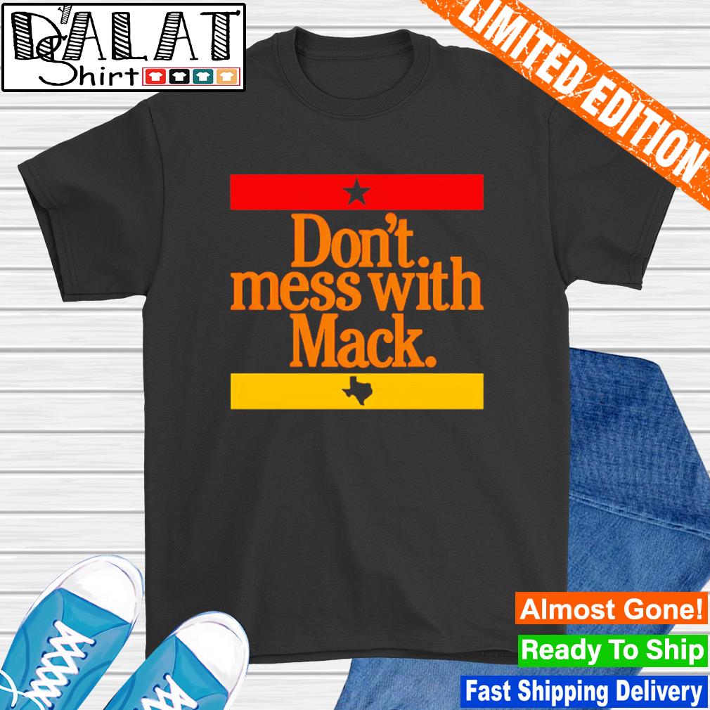 Don't mess with Mack Mattress Mack Astros shirt, hoodie, sweater and v-neck  t-shirt