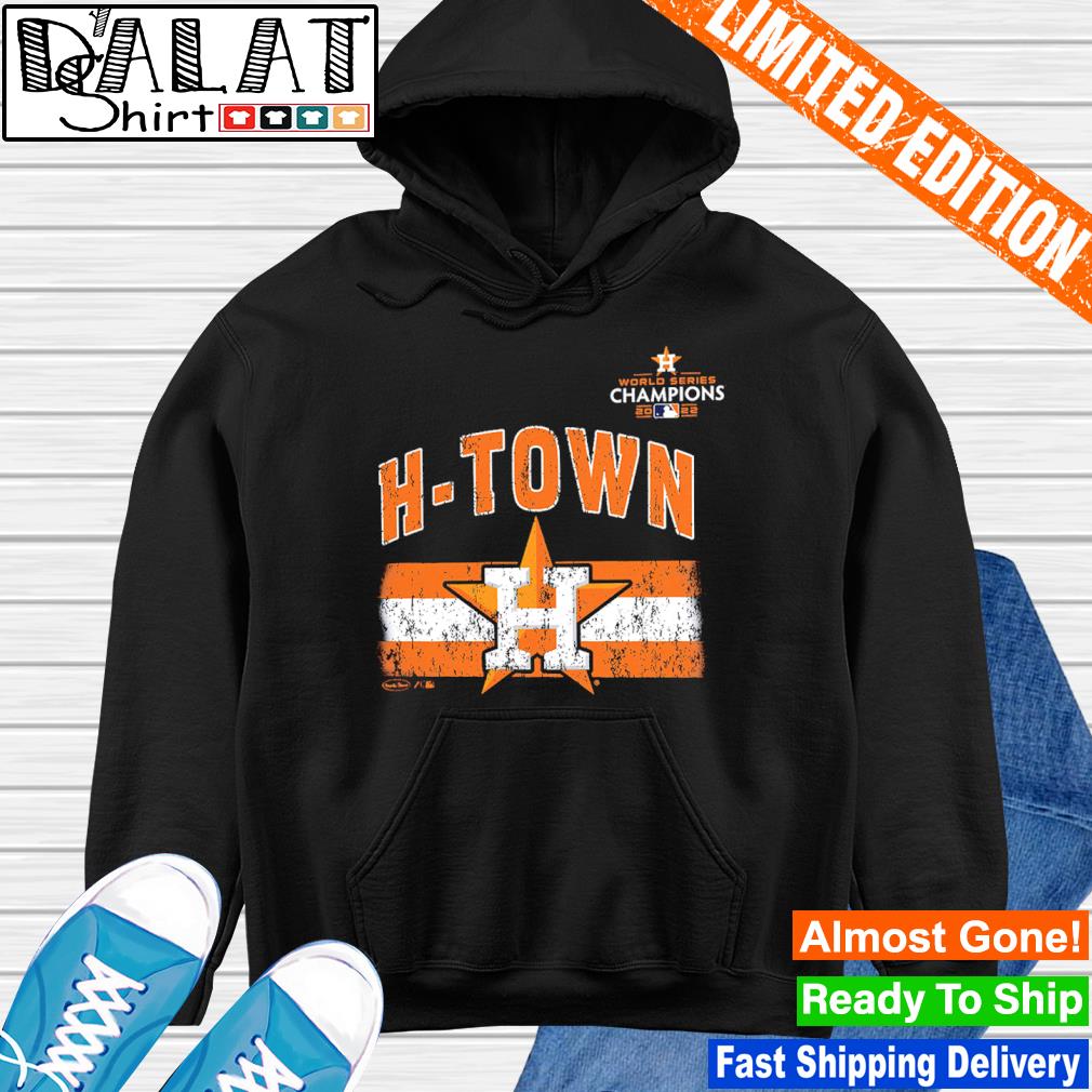 Houston Astros World Series H-Town T-Shirt, hoodie, sweater, long sleeve  and tank top