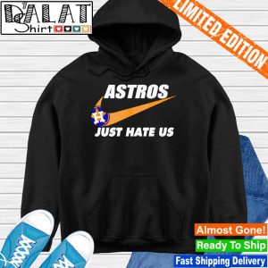 Houston Astros logo just hate us Nike shirt, hoodie, sweater