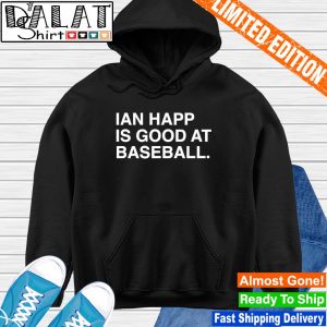 Ian happ is good at baseball shirt - Dalatshirt