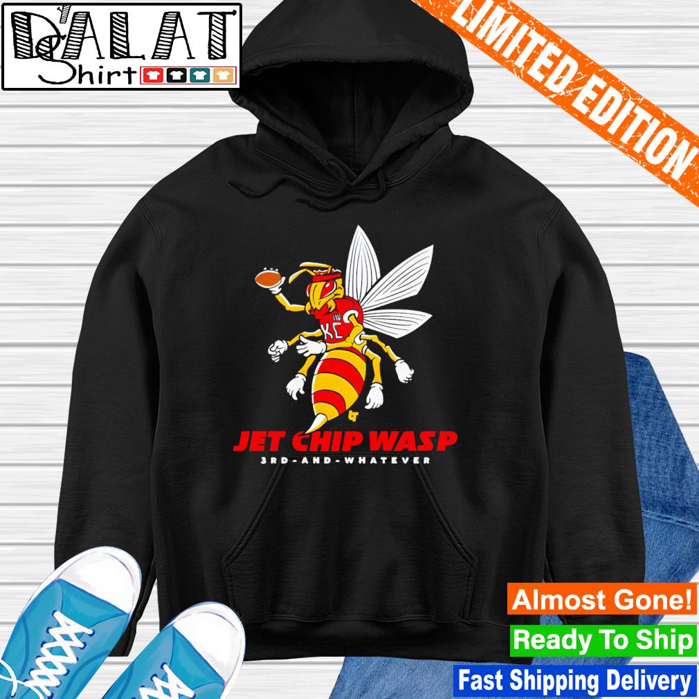 Jet Chip Wasp 3RD and Whatever Kansas City Chiefs shirt, hoodie, sweater,  long sleeve and tank top