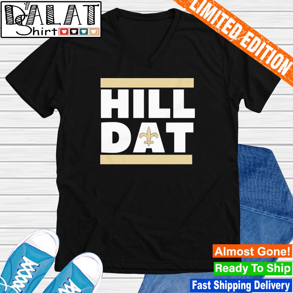 Official new Orleans Saints Hill Dat shirt, hoodie, sweater, long