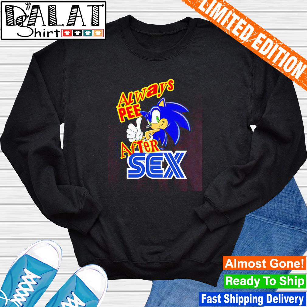 Sonic always pee after sex shirt - Dalatshirt