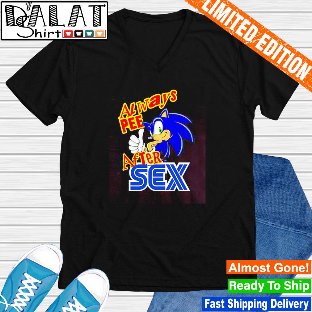 Sonic always pee after sex shirt - Dalatshirt