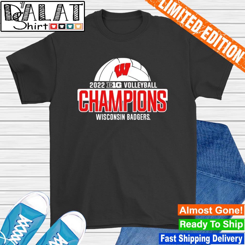 Official wisconsin badgers 2022 big 10 women's volleyball champions shirt,  hoodie, sweater, long sleeve and tank top