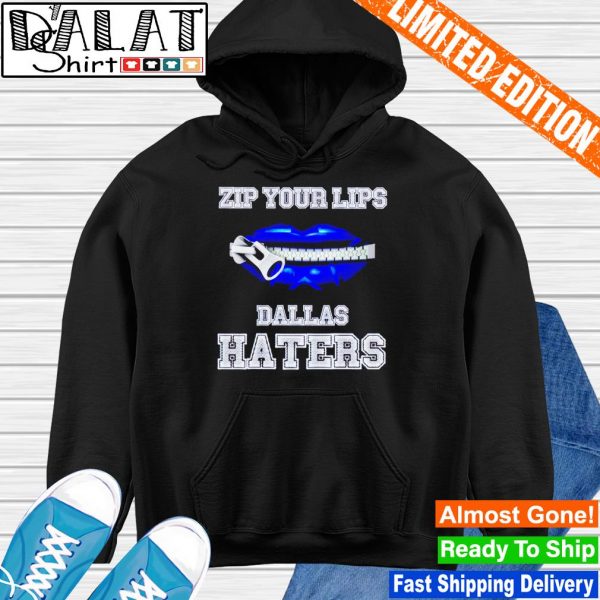 Zip your lips Dallas Cowboys haters shirt, hoodie and sweater